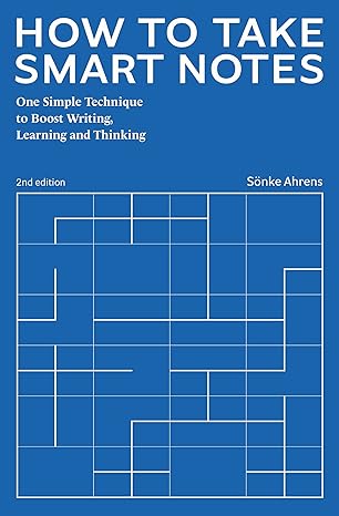 How to Take Smart Notes: One Simple Technique to Boost Writing, Learning and Thinking - Pdf